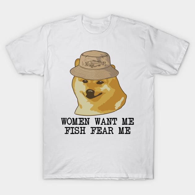 Women want me, Fish fear me I'm alone funny fishing design T-Shirt by alltheprints